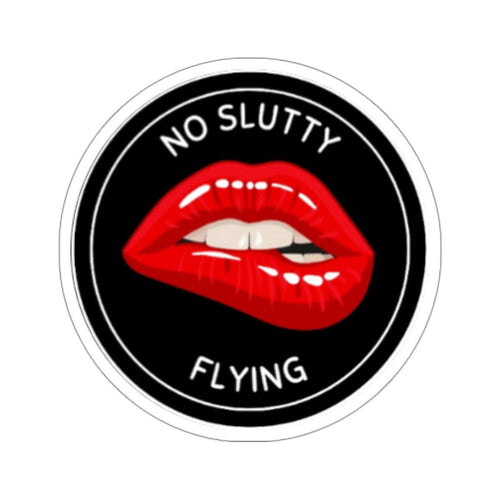 NO Slutty Flying Funny Aviation Sticker 3" × 3" White Paper products military apparel sticker patch aviation funny custom usmc navy best military aviation apparel patches and motto gym workout garage flags t-shirt mens
