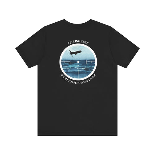 P-8 Poseidon Feeling Cute T-Shirt Black T-Shirt military apparel sticker patch aviation funny custom usmc navy best military aviation apparel patches and motto gym workout garage flags t-shirt mens