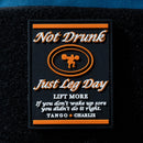 Not Drunk, Just Leg Day - Patch